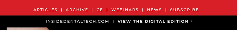 Inside Dental Technology. April 2022 – Vol. 13 No. 4
insidedentaltech.com. To view the digital edition, click here!